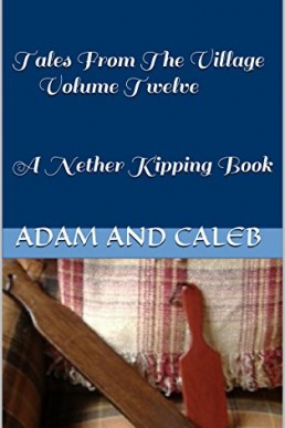 Tales From The Village Volume Twelve: A Nether Kipping Book