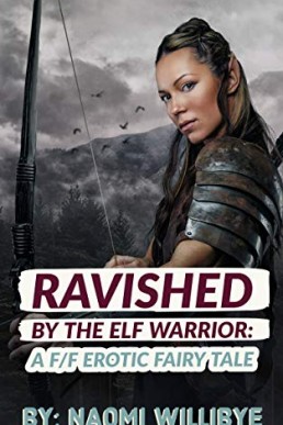 Ravished by the Elf Warrior: A F/F Erotic Fairy Tale