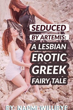 Seduced by Artemis: A Lesbian Erotic Greek Fairy Tale