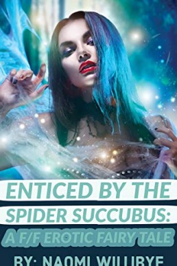 Enticed by the Spider Succubus: A F/F Erotic Fairy Tale