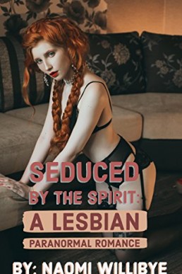 Seduced by the Spirit: A Lesbian Paranormal Romance