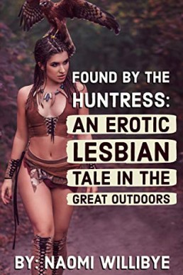 Found by the Huntress: An Erotic Lesbian Tale in the Great Outdoors