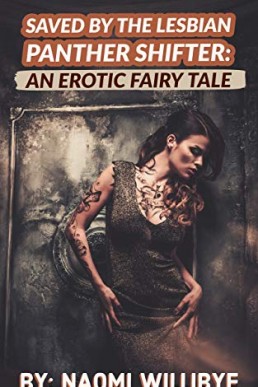 Saved by the Lesbian Panther Shifter: An Erotic Fairy Tale