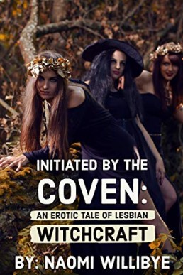 Initiated by the Coven: An Erotic Tale of Lesbian Witchcraft