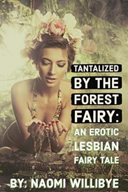 Tantalized by the Forest Fairy: An Erotic Lesbian Fairy Tale