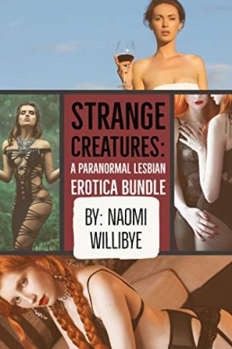 Strange Creatures: A Paranormal Lesbian Erotica Bundle