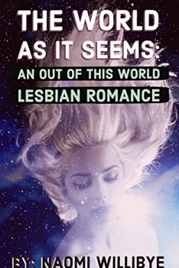 The World As It Seems: An Out of This World Lesbian Romance