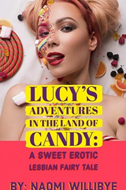 Lucy’s Adventures in the Land of Candy: A Sweet Erotic Lesbian Fairy Tale