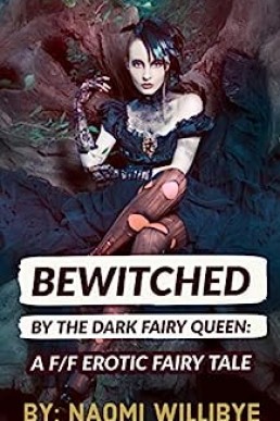 Bewitched by the Dark Fairy Queen: A F/F Erotic Fairy Tale