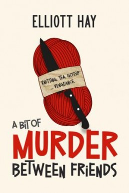 A Bit of Murder Between Friends  (Vigilauntie Justice #1)