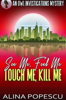 See Me, Feel Me, Touch Me, Kill Me (OWL Investigations Mysteries #5)