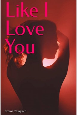 Like I Love You (Love Me Not Book 2)