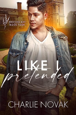 Like I Pretended (Heather Bay 4)