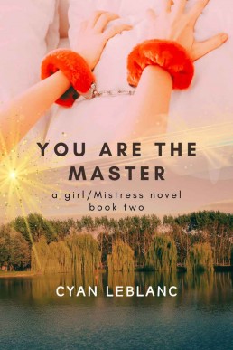 You Are The Master (A girl/Mistress Story Book 2)