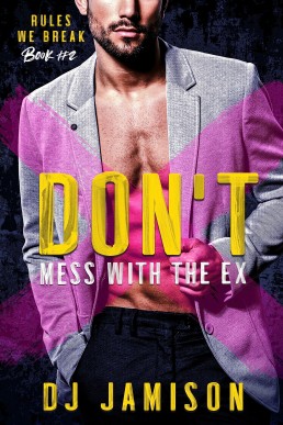 Don't Mess With The Ex (Rules We Break 2)