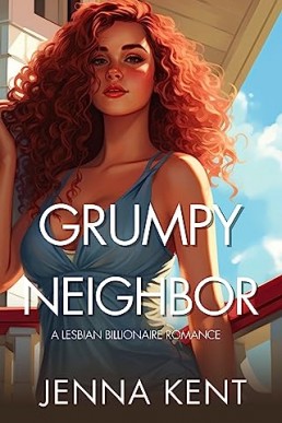 Grumpy Neighbor: A Lesbian Billionaire Romance (A Billionaire's Obsession Book 6)