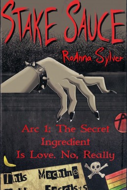 Arc 1: The Secret Ingredient Is Love. No, Really (Stake Sauce #1)