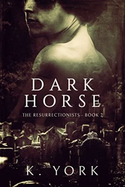 Dark Horse  (The Resurrectionists 2)