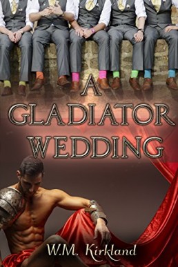 A Gladiator Wedding (Gladiators Through Time Book 7)