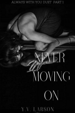 Never Moving On (Always With You Duet Book 1)