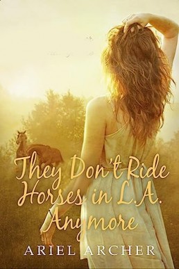 They Don't Ride Horses in L.A. Anymore (The Fate, Chance, and Choices Trilogy Book 1)