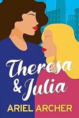 Theresa & Julia (The Fate, Chance, and Choices Trilogy Book 2)