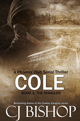 Cole:The Mangler (Cole: A Phoenix Club Serial Thriller 1)