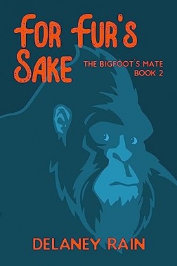 For Fur's Sake (Delaney's Bigfoot 2)