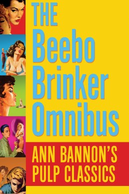 The Beebo Brinker Omnibus: Ann Bannon's Pulp Classics