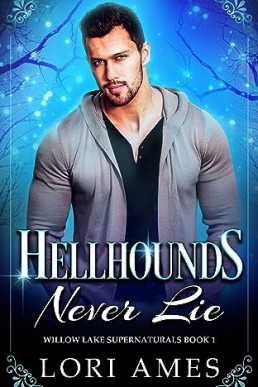 Hellhounds Never Lie  (Willow Lake Supernaturals 1)