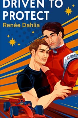 Driven To Protect: A Gay Sports Romance (Gamble Racing Book 4)