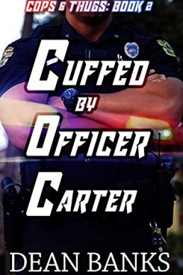 Cuffed by Officer Carter (Cops & Thugs #2)