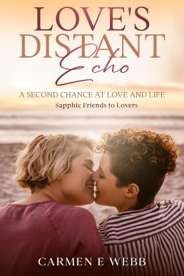 Love's Distant Echo: A Second Chance at Love and Life (Sapphic Friends to Lovers)