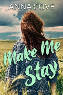 Make Me Stay (Catskill Crew Romance #3)