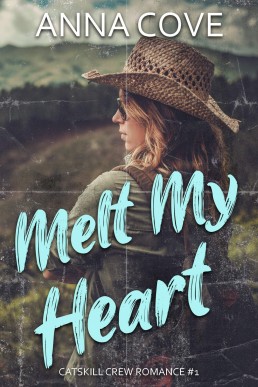 Melt My Heart (Catskill Crew Romance #1)