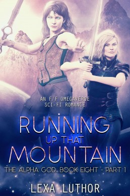 Running Up That Mountain, Part 1 (The Alpha God Book 8)