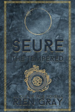 Seure the Tempered (Out of True Book 3)