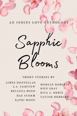 Sapphic Blooms: An Indies Love Anthology