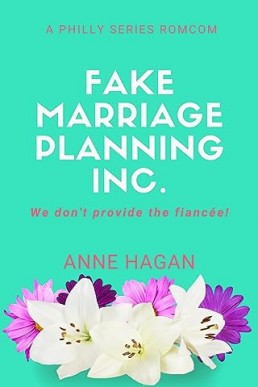 Fake Marriage Planning Inc: We Don't Provide the Fiancée! (A Philly Series Romcom #1)