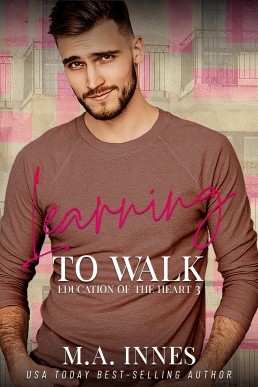 Learning to Walk (The Education of the Heart 3)