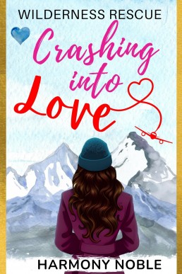 Crashing Into Love: Wilderness Romance (Wilderness Rescue #1) (1st Edition 2023)