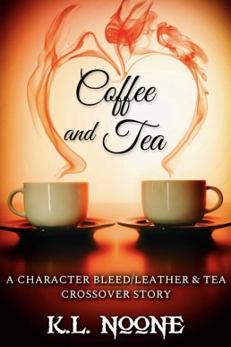 Coffee and Tea (A Character Bleed / Leather and Tea crossover)