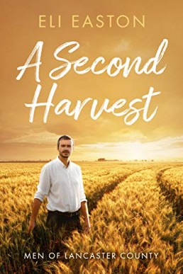 A Second Harvest (Men of Lancaster County 1, 2nd Ed., 2020)