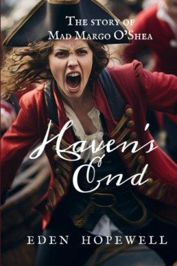 Haven’s End: A Story of Mad Margo O’Shea: A Sapphic Pirate Adventure (Daughters Under the Black Flag #1)