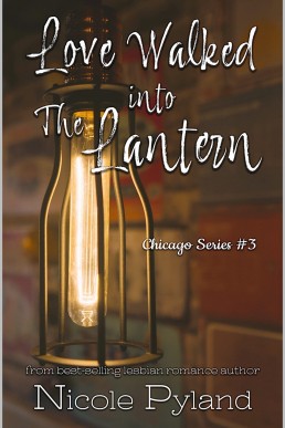 Love Walked Into the Lantern (Chicago Series Book 3) NEW COVER