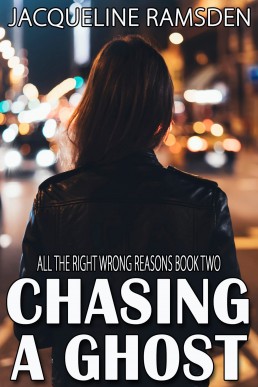 Chasing a Ghost (All the Right Wrong Reasons Book 2)