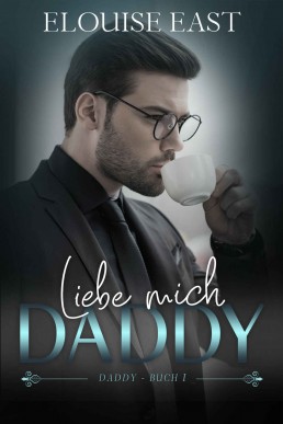 Liebe Mich Daddy (Daddy #1) German Edition