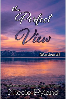 The Perfect View (Tahoe Series #3) (NEW COVER)