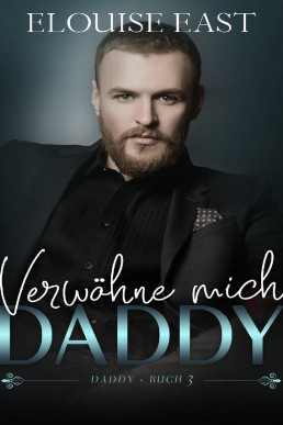 Verwöhne Mich Daddy (Daddy #3) German Edition