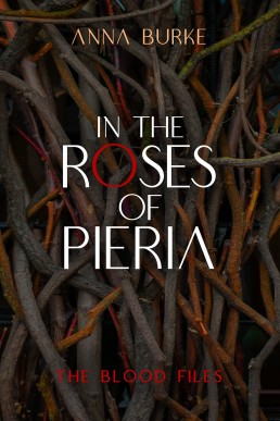 In the Roses of Pieria (The Blood Files #1)